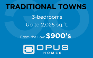 TRADITIONAL TOWNS 3-bedrooms Up to 2,025 sq.ft. Opus Homes