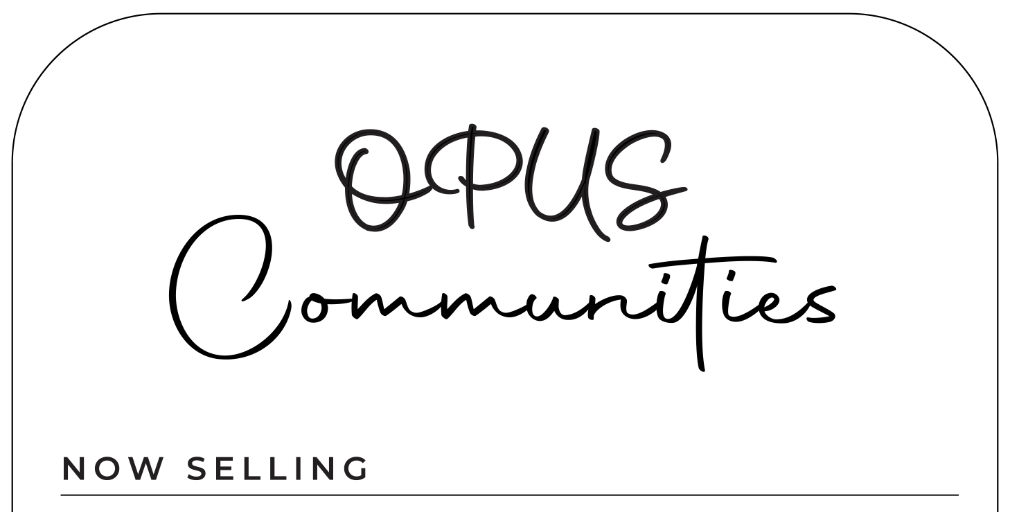 OPUS Communities – Now Selling