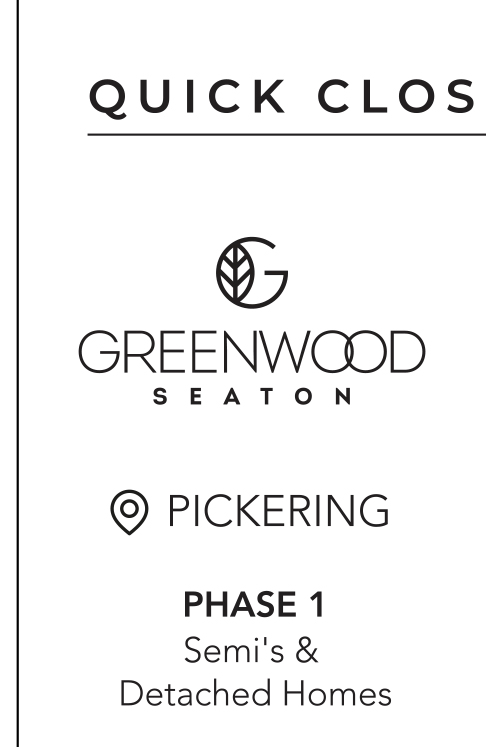 Quick Closings – Greenwood Seaton – Pickering – Phase 1 Semi's & Detached Homes