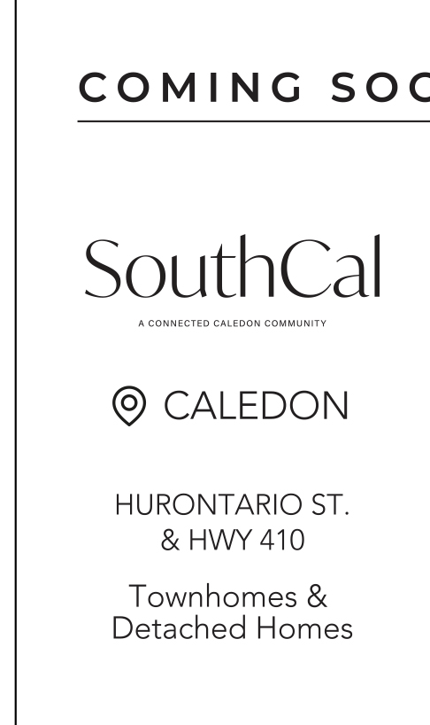 Coming Soon – SouthCal A Connected Caledon Community – Caledon – Hurontario St. & Hwy 410 – Townhomes & Detached Homes