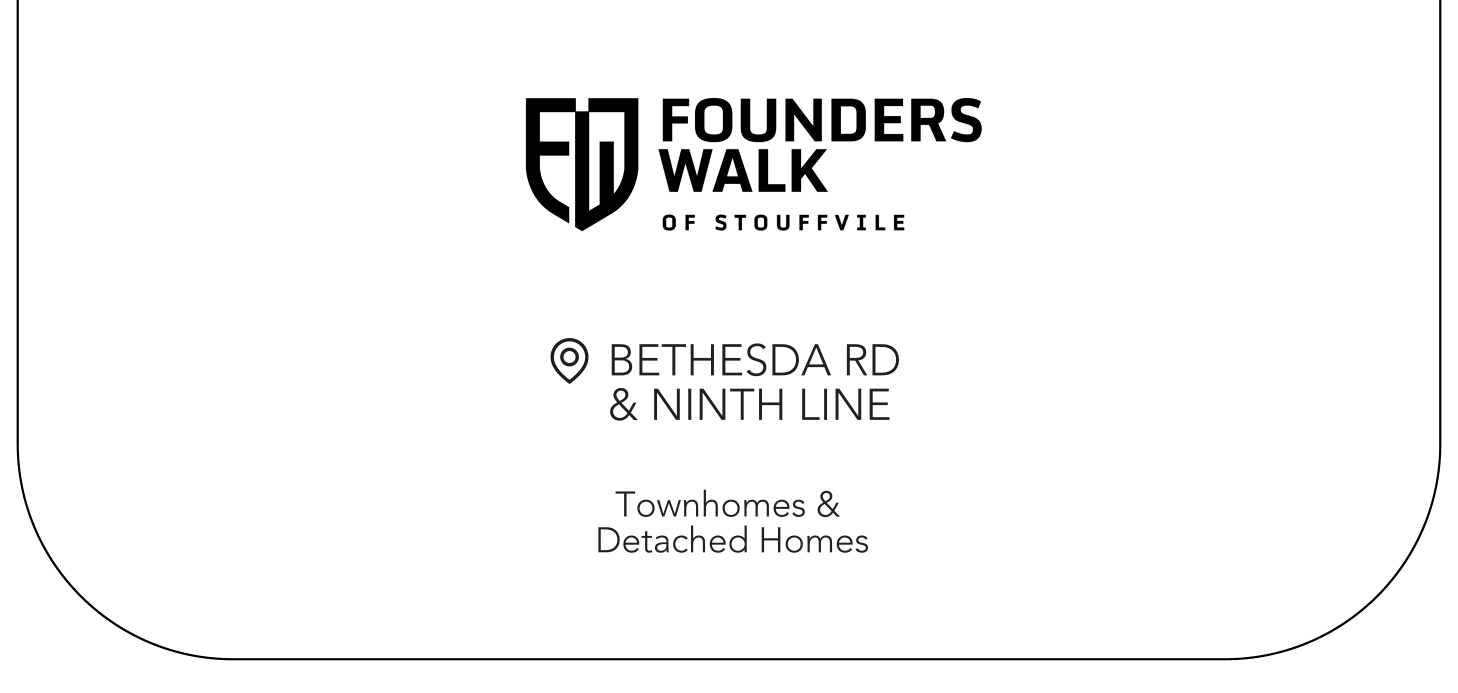 Founders Walk of Stouffville – Bethesda Rd & Ninth Line – Townhomes & Detached Homes