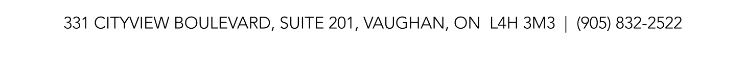331 Cityview Boulevard, Suite 201, Vaughan, ON L4H 3M3 | (905) 832-2522