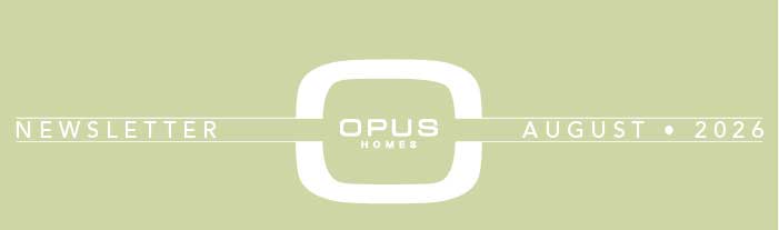 OPUS Homes Newsletter, July 2026