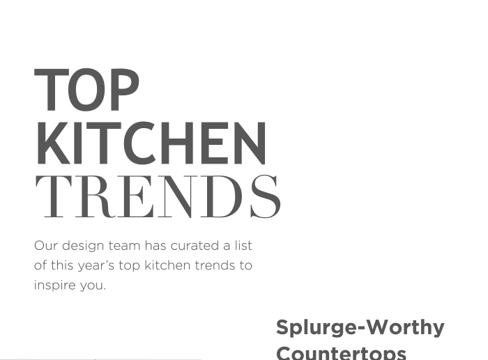 Top Kitchen Trends Our design team has curated a list of this year’s top kitchen trends to inspire you.