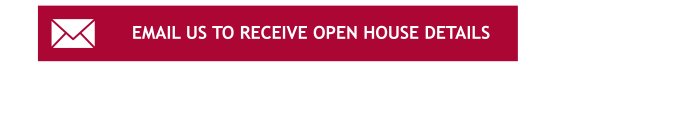 Email Us to Receive Open House Details